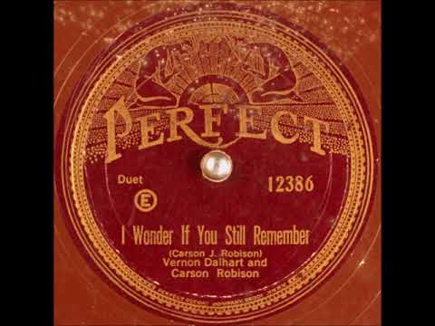 I Wonder if You Still Remember? ~ Vernon Dalhart and Carson Robison 1927