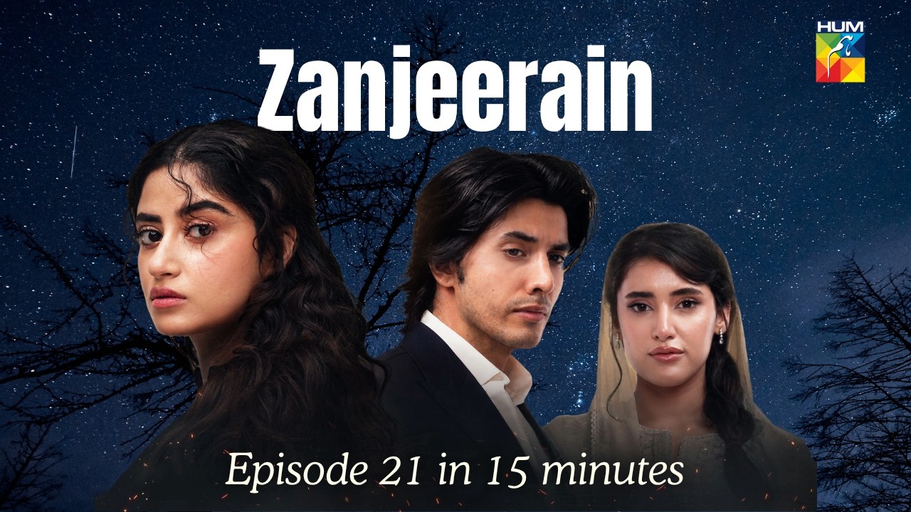 Zanjeerain Episode 21 in 15 Minutes | ft. Sajal Aly, Danyal Zafar & Sahar Hashmi - HUM TV