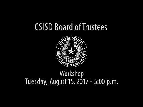 CSISD Board Meeting 8/15/17 - Workshop
