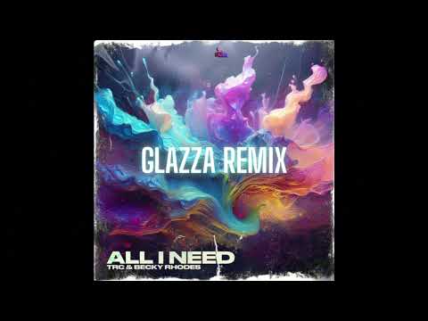 TRC & Becky Rhodes - All I Need (Glazza Remix)