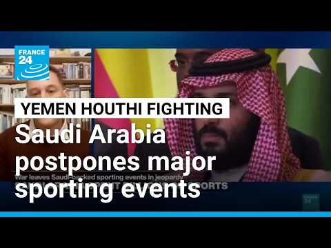 Saudi Arabia postpones major sporting events amid Houthi attacks