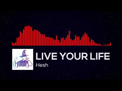 Hesh-Live your life