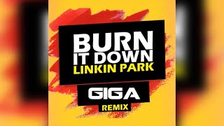 BURN IT DOWN - Linkin Park (GIGAdeejay remix)
