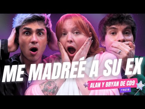 ¡Me Madreé A Su Ex! 😱 Ft. Alan y Bryan de @CD9MX - T9E18 #podcast #chisme #relaciones