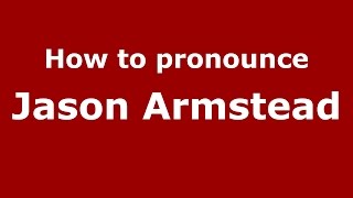 How to pronounce Jason Armstead