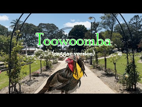 Toowoomba (reggae version -- gardeners at peace with no turkeys)