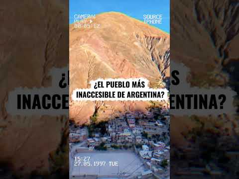 ¿El pueblo más inaccesible de Argentina? Iruya, Salta