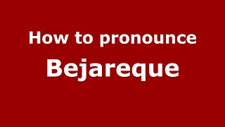 How to pronounce Bejareque