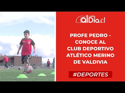 Profe Pedro - Conoce al Club Deportivo Atlético Merino de Valdivia