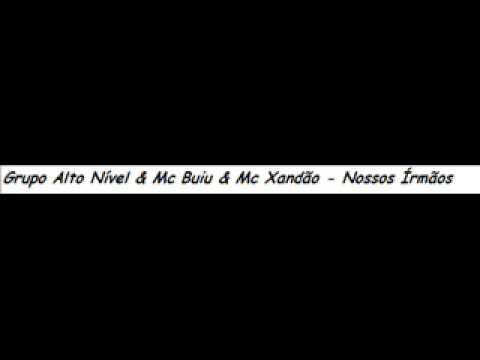 Mc Buiu & Mc Xandão & Alto Nivel  - Nossos Írmãos .