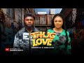 THUG LOVE MAURICE SAM NADIA BUARI 2025 LATEST FULL NIGERIAN MOVIE