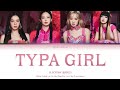 BLACKPINK (블랙핑크) - 'Typa Girl (Color Coded - Lyrics Han/Rom/Eng 가사)