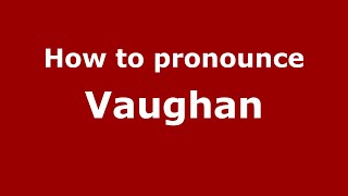 How to pronounce Vaughan