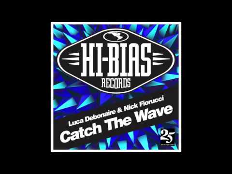 Luca Debonaire & Nick Fiorucci - Catch The Wave