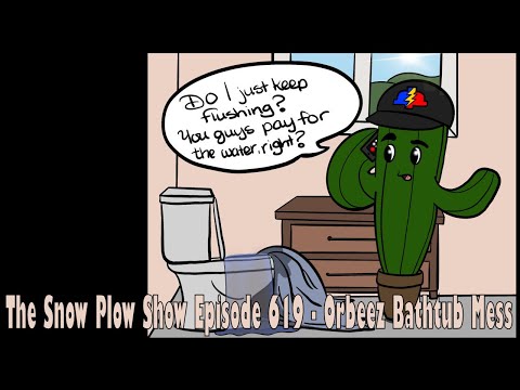 The Snow Plow Show Episode 619 - Orbeez Bathtub Mess