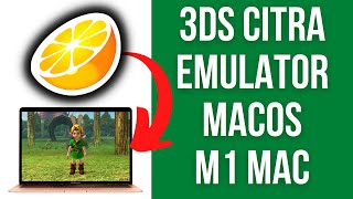 How To Emulate 3DS Games On M1 Mac Using Citra ARM Build