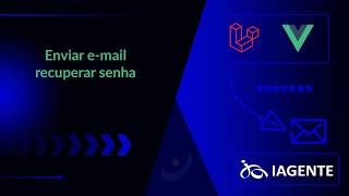 #5 - Enviar e-mail recuperar senha no Laravel 12 e Vue.js + Iagente