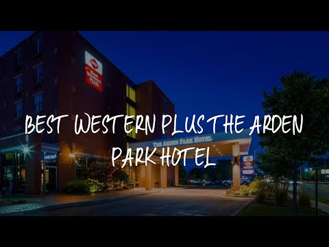 Best Western PLUS The Arden Park Hotel Review - Stratford , Canada