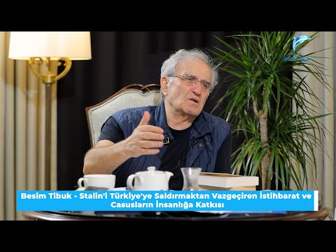 Besim Tibuk - Stalin'i Türkiye'ye Saldırmaktan Vazgeçiren İstihbarat ve Casusların İnsanlığa Katkısı