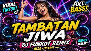 Download lagu DJ TAMBATAN JIWA 💃 DJ FUNKOT 🔥 (FULL BASS VIRAL TIKTOK!) mp3