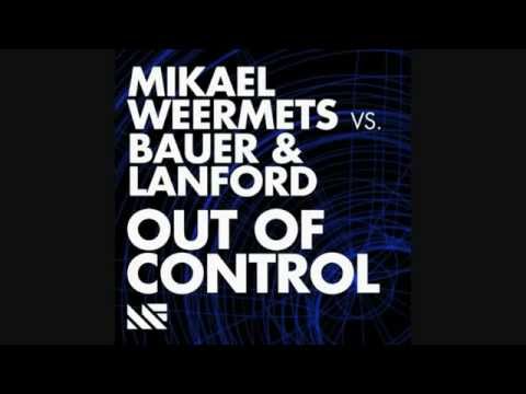 Mikael Weermets vs Bauer & Lanford - Out Of Control (Radio Edit)