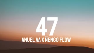 Anuel AA x Ñengo Flow - 47 (Letra/Lyrics)