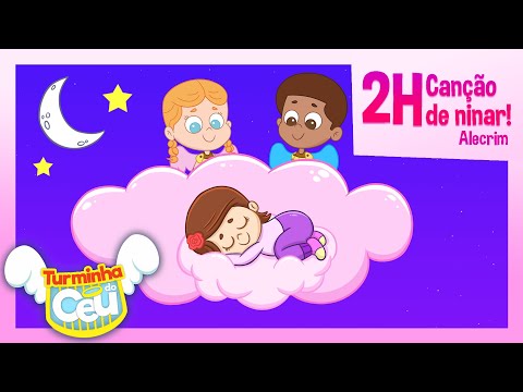 Turminha do Céu - 2H de Canção de Ninar (Alecrim)