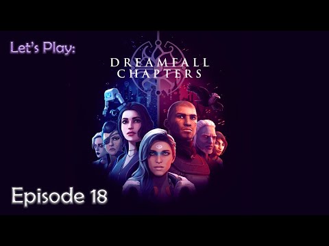 Ep 18 -Let's Play: Dreamfall Chapters (Blind)