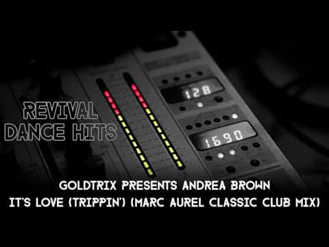 Goldtrix Presents Andrea Brown - It's Love (Trippin') (Marc Aurel Classic Club Mix) [HQ]
