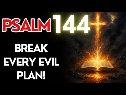 PSALM 144: URGENT Prayer to BREAK Every Curse and Evil Spell