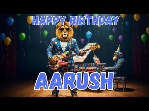 AARUSH Happy Birthday Song - Happy Birthday Aarush