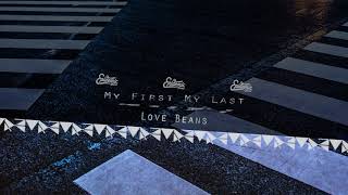 My First My Last - Love Beans [F M R]