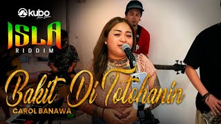 Bakit &#39;Di Totohanin - Carol Banawa | Isla Riddim Rendition