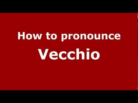 How to Pronounce Vecchio - PronounceNames.com