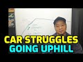 CAR STRUGGLES TO ACCELERATE UPHILL ENGINE LOSES POWER