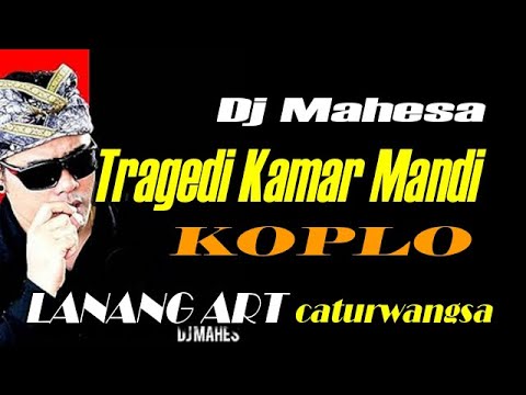 TRAGEDI KAMAR MANDI - DJ MAHESA || KOPLO