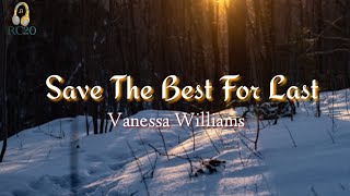 Save The Best For Last (Lyrics) by Vanessa Williams