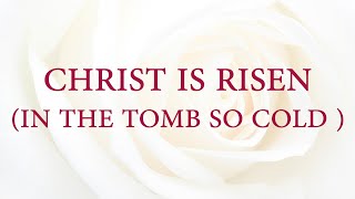 In the Tomb So Cold ( Christ Is Risen )