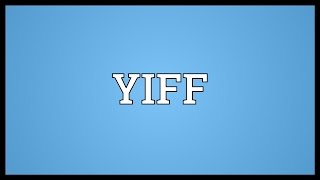YIFF Meaning