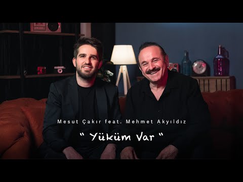Mesut Çakır ft. Mehmet Akyıldız - Yüküm Var I Official Music Video 2025