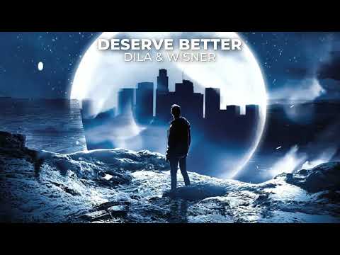 DILA - Deserve Better (Lyrics) feat. WISNER