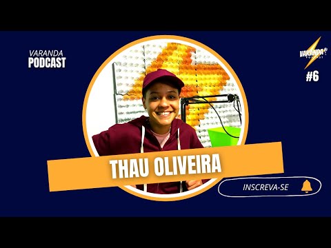 THAU OLIVEIRA - Varanda Podcast #06