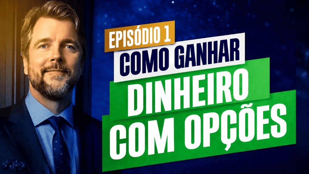 EPISÓDIO 1 - COMO GANHAR DINHEIRO COM OPÇÕES