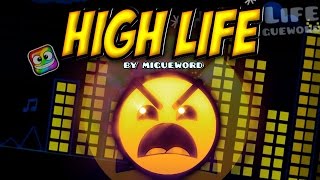 High Life 100% (INSANE XL!) - by Migueword (All Coins) (Geometry Dash 2.0)