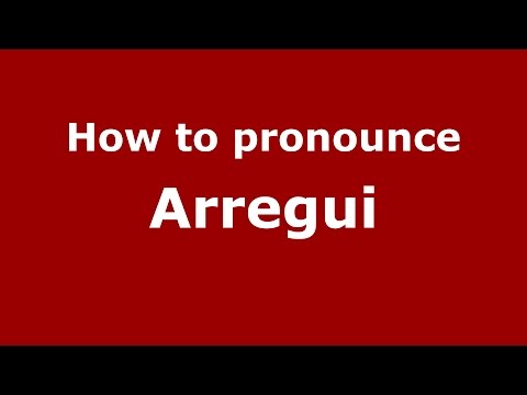 How to pronounce Arregui (Spanish/Argentina) - PronounceNames.com