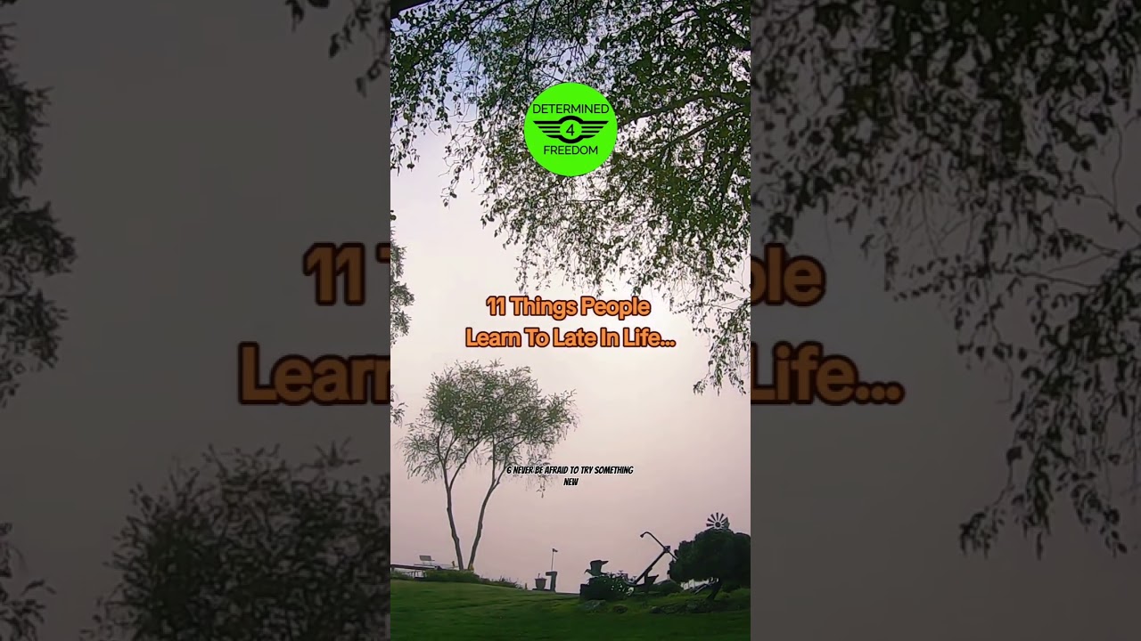 11 Things People Learn To Late In Life...