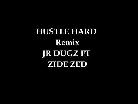 Hustle Hard Remix Jr dugz Ft Zide Zed