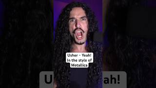 Usher - Yeah! In the style of Metallica #metallica #usher #shorts