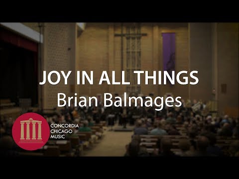 Joy in All Things (Brian Balmages) - CUC Wind Symphony