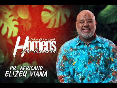 PR. ELIZEU VIANA - CONGRESSO HOMENS DE HONRA 2025
